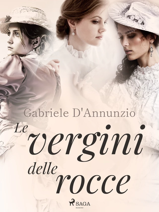 Le vergini delle rocce - Gabriele d'Annunzio - Saga Egmont International