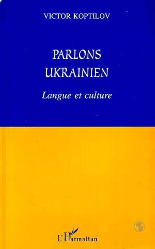 Parlons ukrainien - Victor Koptilov - Editions L'Harmattan