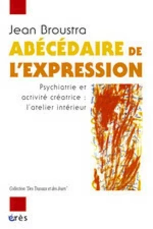 Abécédaire de l'expression - Jean Broustra - Eres