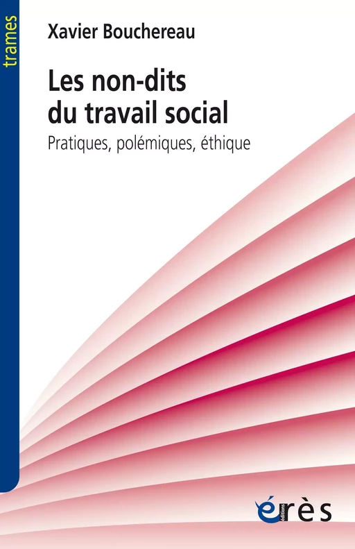 Les non-dits du travail social - XAVIER BOUCHEREAU - Eres