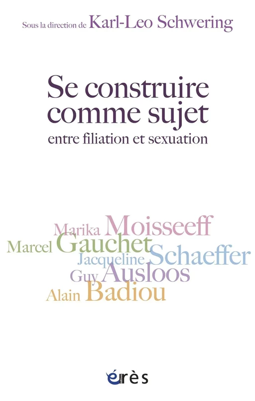 Se construire comme sujet, entre filiation et sexuation - Karl-Léo SCHWERING - Eres