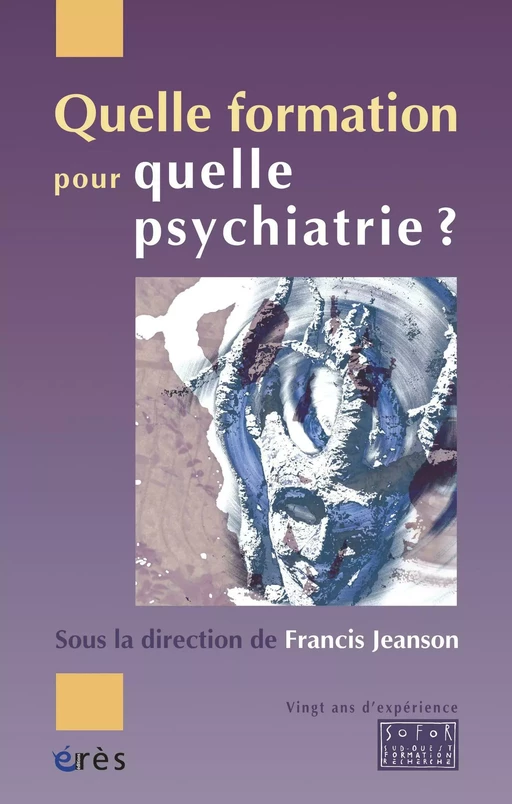 Quelle formation pour quelle psychiatrie ? - Francis Jeanson - Eres