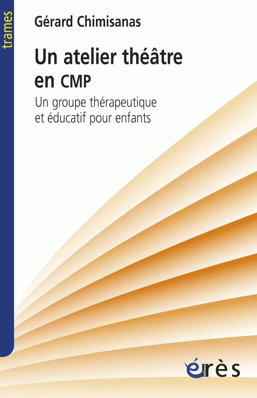 Un atelier théâtre en CMP - Gérard CHIMISANAS - Eres