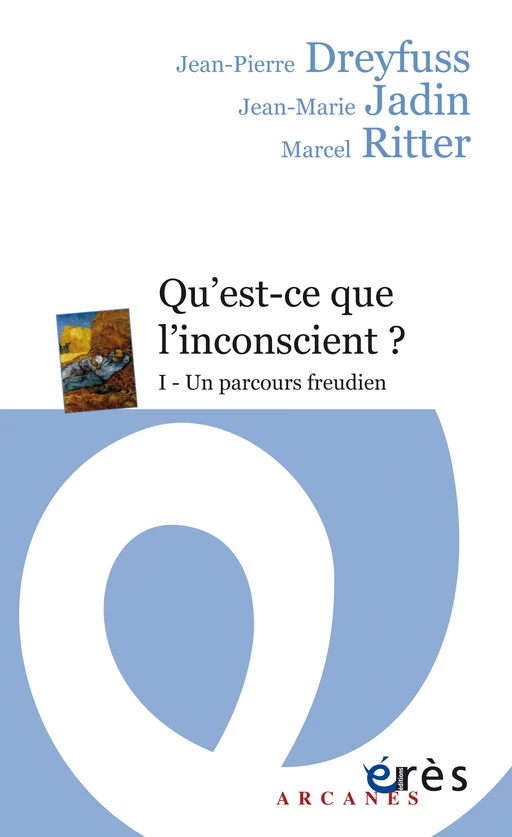 Qu'est-ce que l'inconscient ? - Jean-Pierre DREYFUSS, Jean-Marie Jadin, Marcel RITTER - Eres