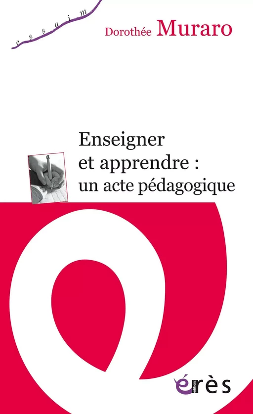 Enseigner et apprendre : un acte pédagogique - Dorothée MURARO - Eres