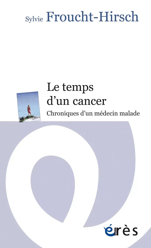 Le temps d'un cancer - SYLVIE FROUCHT HIRSCH - Eres