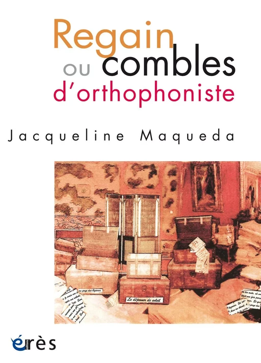 Regain ou combles d'orthophoniste - Jacqueline Maqueda - Eres