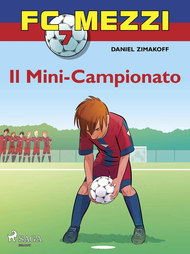 FC Mezzi 7 - Il Mini-Campionato - Daniel Zimakoff - Saga Egmont International