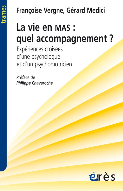 La vie en MAS : quel accompagnement ? - Gérard MEDICI, Françoise VERGNE - Eres