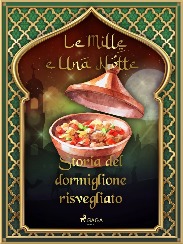 Storia del dormiglione risvegliato (Le Mille e Una Notte 52) - – Le Mille E Una Notte - Saga Egmont International