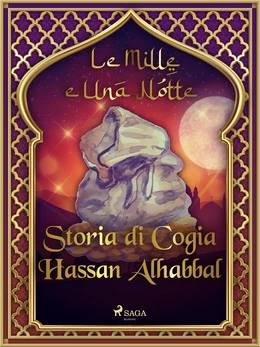 Storia di Cogia Hassan Alhabbal (Le Mille e Una Notte 57)