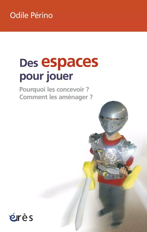 Des espaces pour jouer - Odile PERINO - Eres