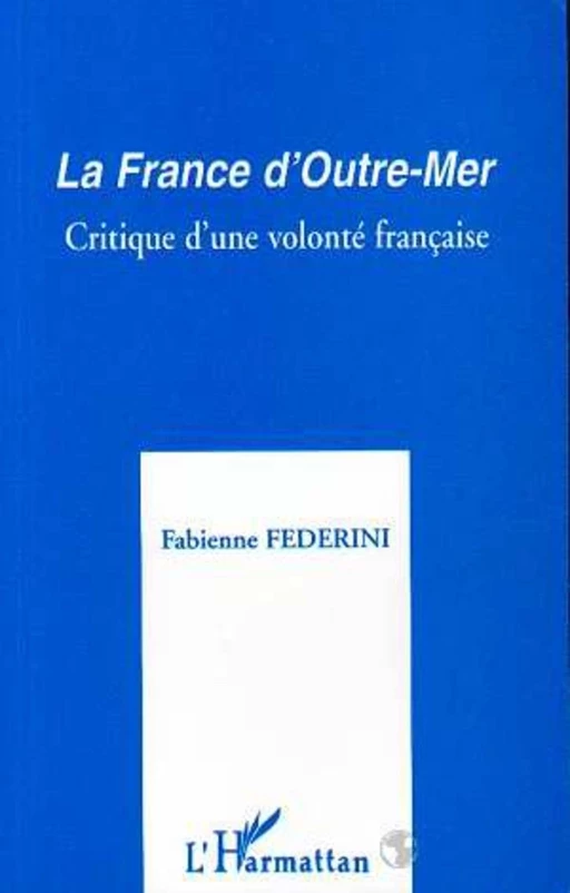 La France d'Outre-Mer - Fabienne Federini - Editions L'Harmattan