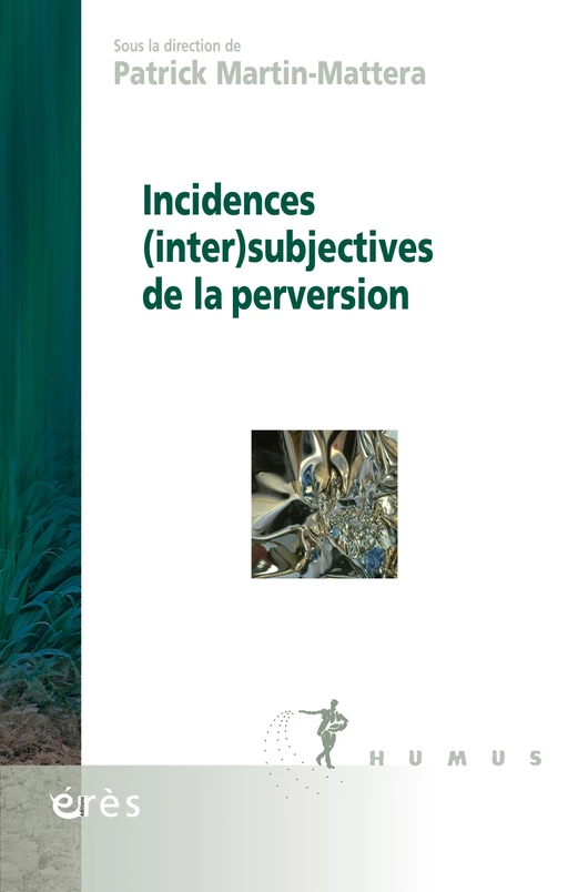 Incidences (inter)subjectives de la perversion - Patrick Martin-Mattera - Eres