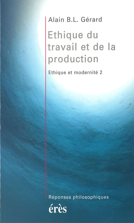 Ethique du travail et de la production - Alain B.L. GERARD - Eres