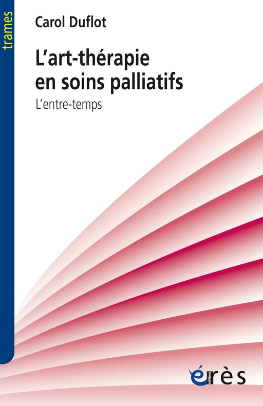 L'art-thérapie en soins palliatifs - CAROL DUFLOT - Eres