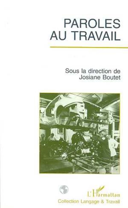 Paroles au Travail - Josiane Boutet - Editions L'Harmattan