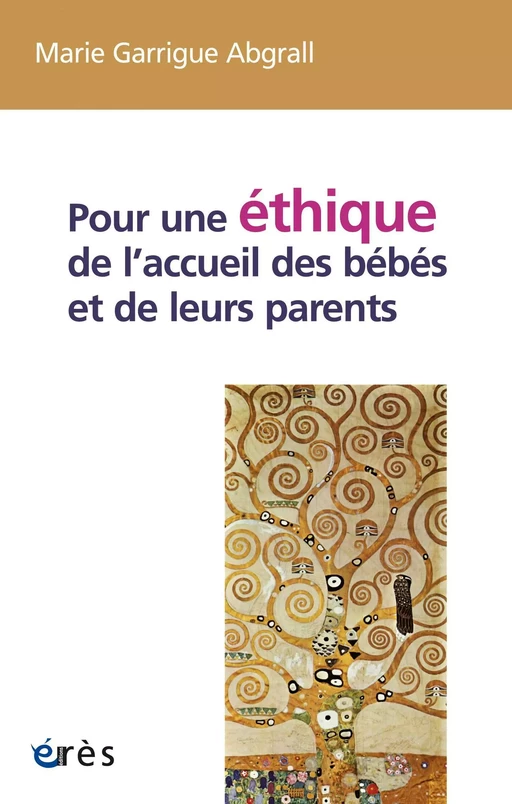 Pour une éthique de l’accueil des bébés et de leurs parents - Marie Garrigue Abgrall - Eres