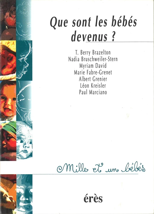 Que sont les bébés devenus ? - 1001 bb n°1 - T Berry BRAZELTON, Nadia Bruschweiler-Stern, Myriam David - Eres