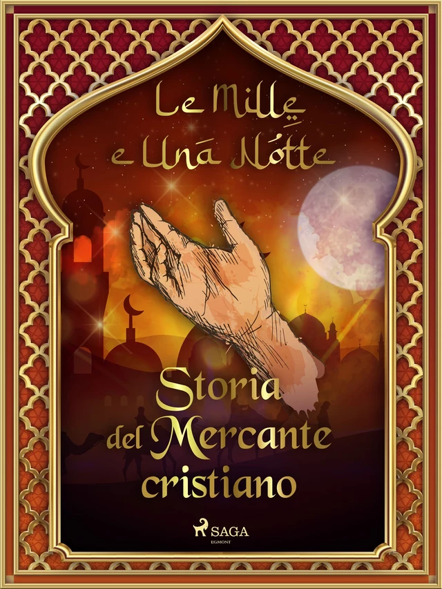 Storia del Mercante cristiano (Le Mille e Una Notte 29) - – Le Mille E Una Notte - Saga Egmont International