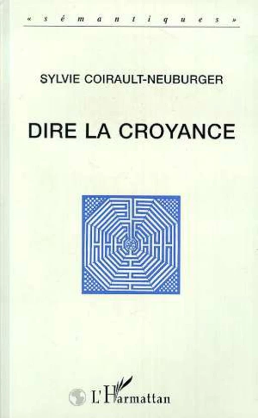 Dire la croyance - Sylvie Coirault-Neuburger - Editions L'Harmattan