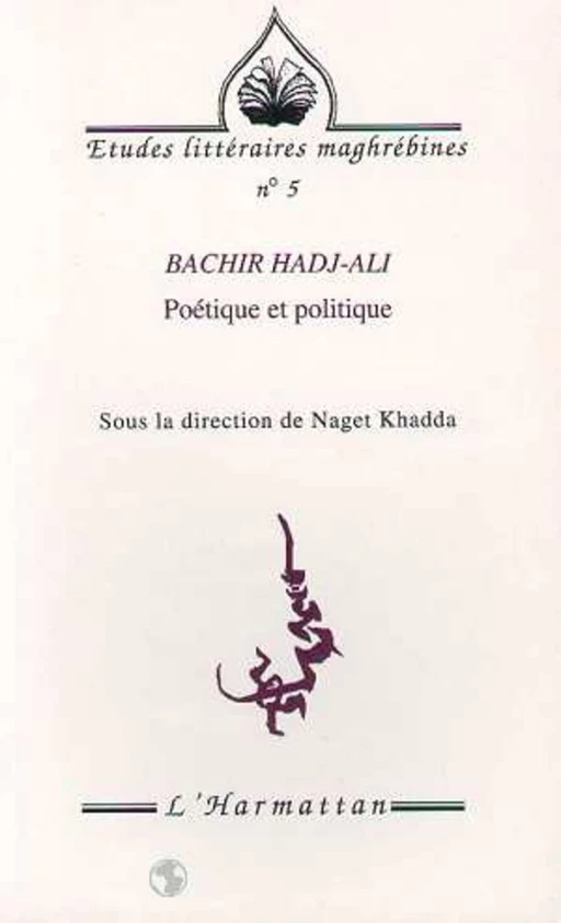 Bachir Hadj-Ali, poétique et politique - Naget Khadda - Editions L'Harmattan