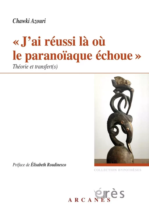 J'ai réussi là où le paranoïaque échoue - Chawki AZOURI - Eres