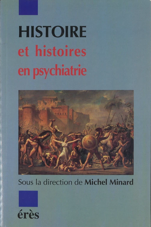 Histoire et histoires en psychiatrie - Michel Minard - Eres