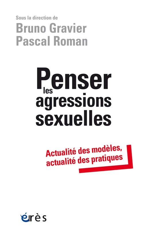 Penser les agressions sexuelles - Bruno Gravier, Pascal Roman - Eres