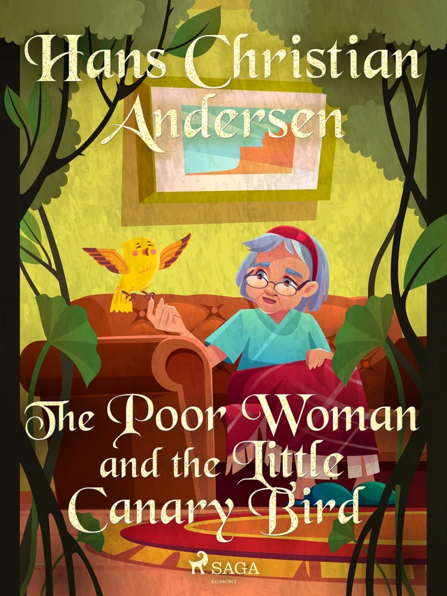 The Poor Woman and the Little Canary Bird  - Hans Christian Andersen - Saga Egmont International