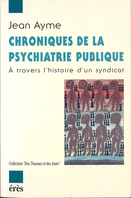 Chroniques de la psychiatrie publique - Jean AYME - Eres