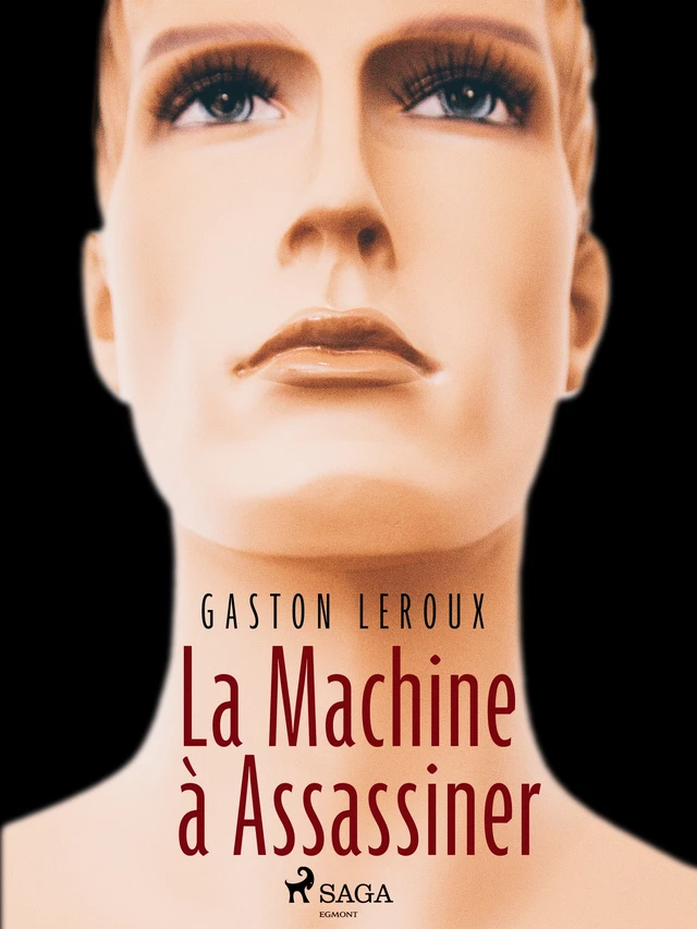 La Machine à Assassiner - Gaston Leroux - Saga Egmont French