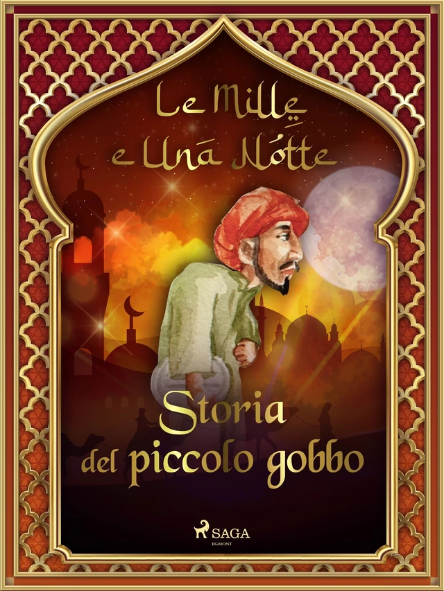 Storia del piccolo gobbo (Le Mille e Una Notte 28) - – Le Mille E Una Notte - Saga Egmont International