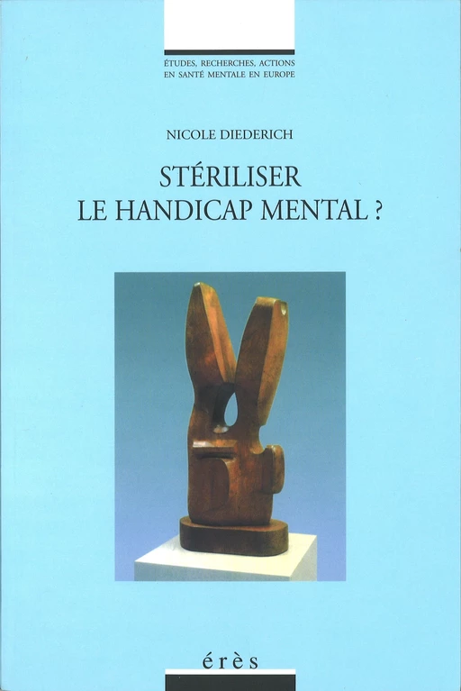 Stériliser le handicap mental ? - Nicole Diederich - Eres