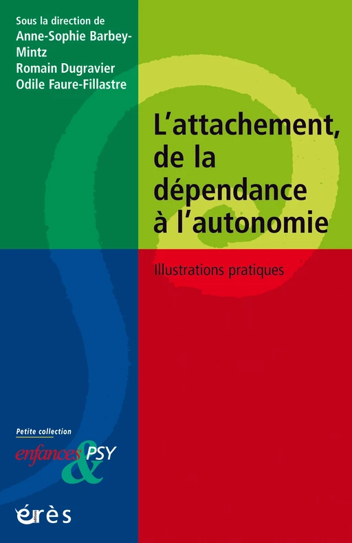 L'attachement, de la dépendance à l'autonomie - Romain DUGRAVIER, ODILE FAURE-FILLASTRE, Anne-Sophie BARBEY-MINTZ - Eres