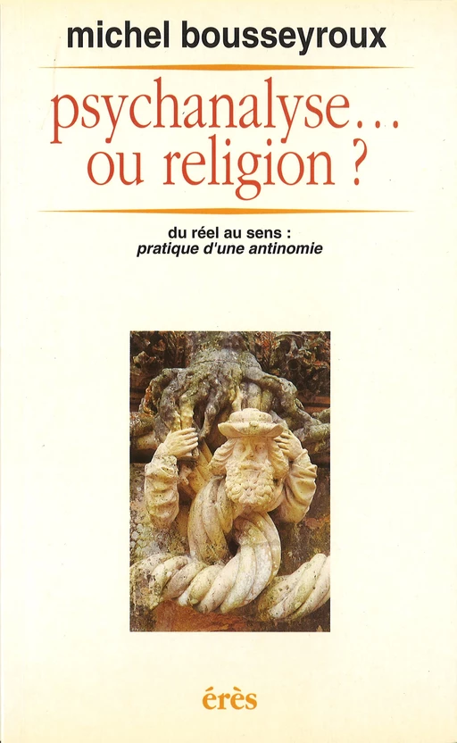 Psychanalyse ou religion ? - Michel BOUSSEYROUX - Eres