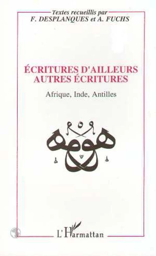 Ecritures d'ailleurs autres écritures - François Desplanques - Editions L'Harmattan