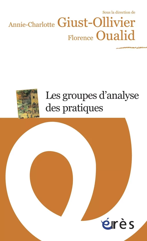 Les groupes d'analyse des pratiques - Annie-Charlotte GIUST-OLLIVIER, FLORENCE OUALID - Eres