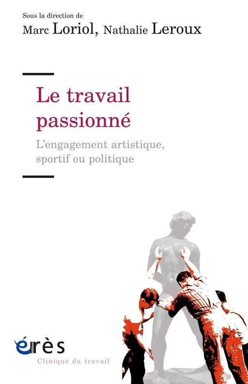 Le travail passionné - Marc Loriol, Nathalie LEROUX - Eres