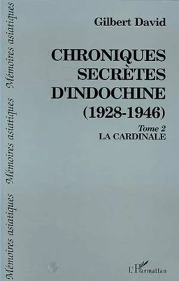 Chroniques secrètes d'Indochine (1928-1946)