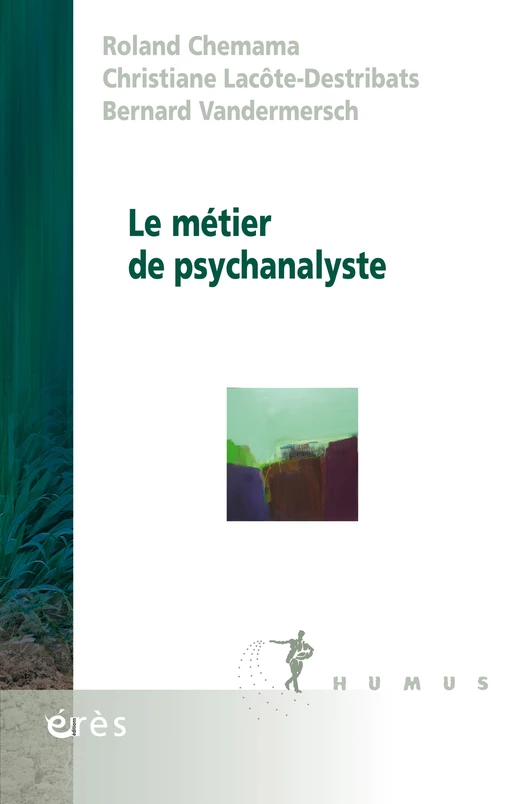 Le métier de psychanalyste - Roland CHEMAMA, CHRISTIANE LACOTE-DESTRIBATS, Bernard VANDERMERSCH - Eres