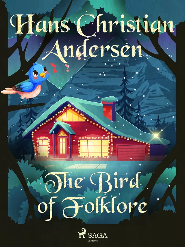 The Bird of Folklore - Hans Christian Andersen - Saga Egmont International