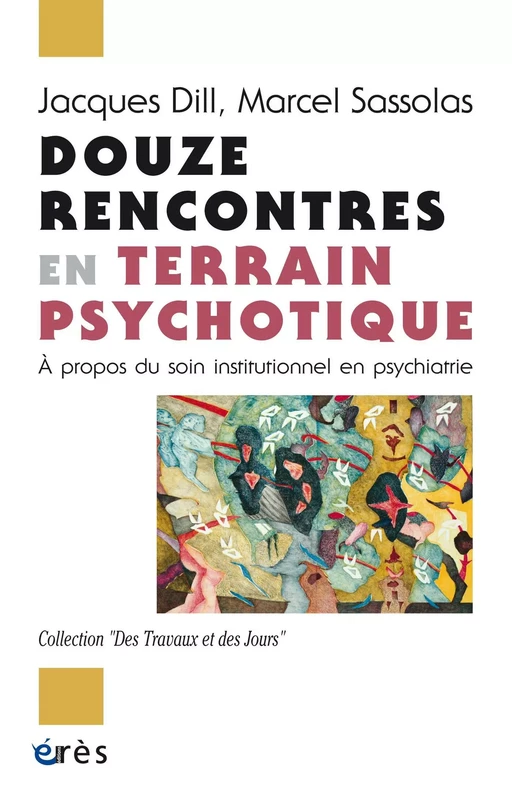 Douze rencontres en terrain psychotique - Marcel SASSOLAS, Jacques DILL - Eres