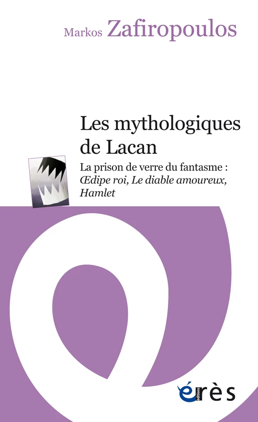 Les mythologiques de Lacan - Markos Zafiropoulos - Eres