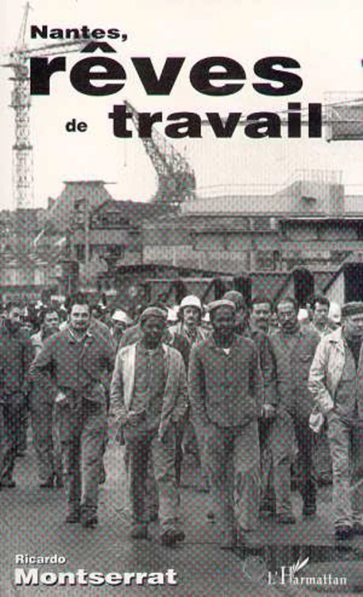 Nantes, rêves de travail - Ricardo Montserrat - Editions L'Harmattan