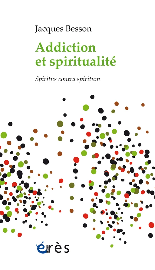 Addiction et spiritualité - Jacques Besson - Eres