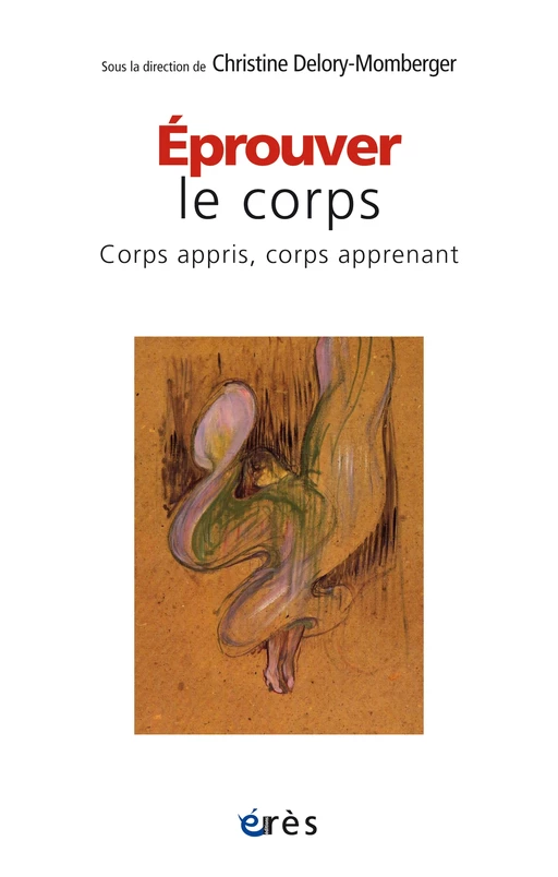 Éprouver le corps - Christine Delory Momberger - Eres