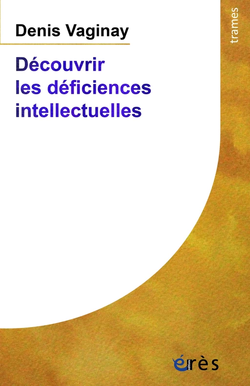 Découvrir les déficiences intellectuelles NE - Denis VAGINAY - Eres