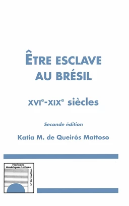 Etre esclave au Brésil XVIè-XIXè siècles (Seconde édition)