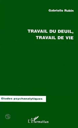 Travail de Deuil, Travail de Vie